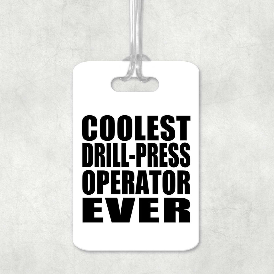 Coolest Drill-Press Operator Ever - Luggage Bag Tag