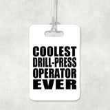 Coolest Drill-Press Operator Ever - Luggage Bag Tag