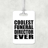 Coolest Funeral Director Ever - Luggage Bag Tag