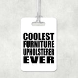 Coolest Furniture Upholsterer Ever - Luggage Bag Tag