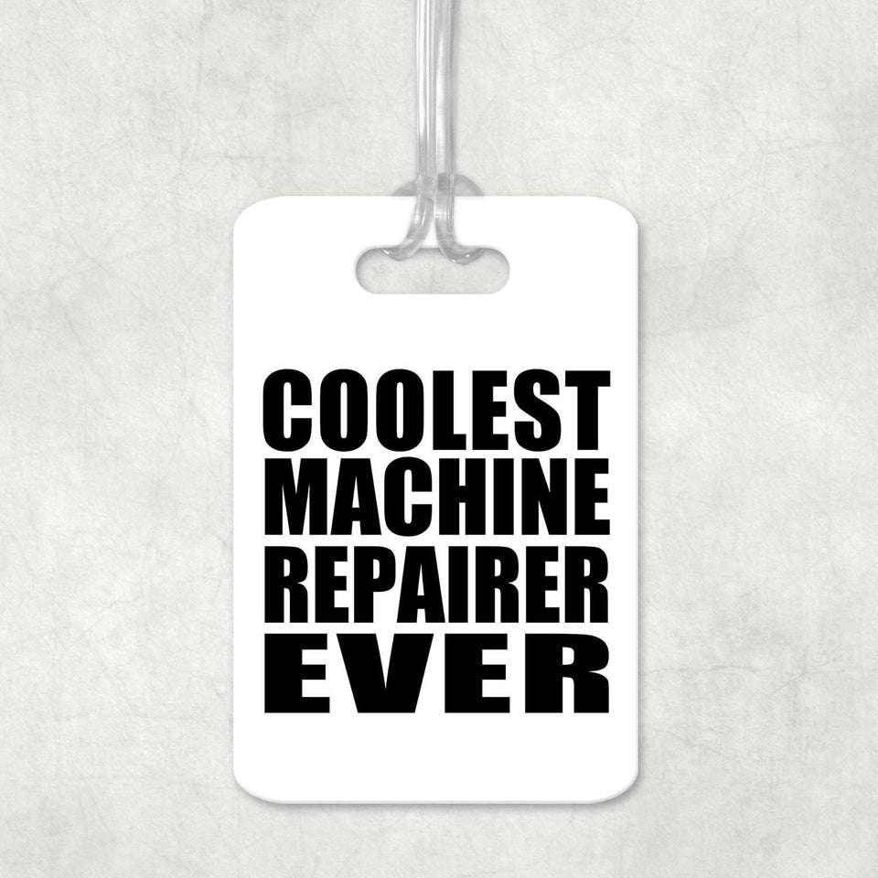 Coolest Machine Repairer Ever - Luggage Bag Tag