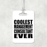 Coolest Management Consultant Ever - Luggage Bag Tag