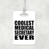 Coolest Medical Secretary Ever - Luggage Bag Tag