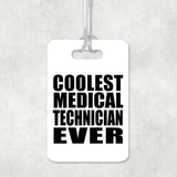 Coolest Medical Technician Ever - Luggage Bag Tag