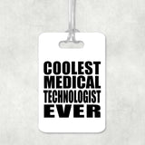 Coolest Medical Technologist Ever - Luggage Bag Tag