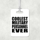 Coolest Military Personnel Ever - Luggage Bag Tag
