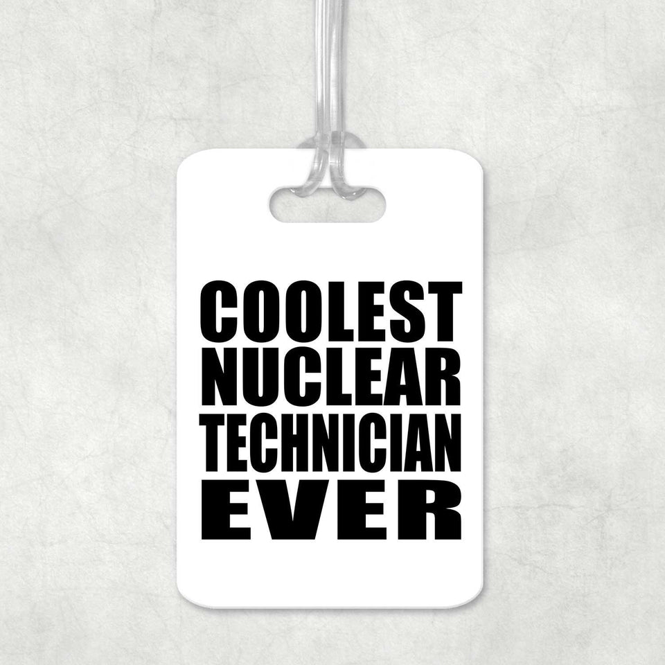 Coolest Nuclear Technician Ever - Luggage Bag Tag