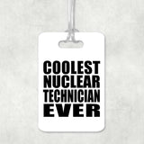 Coolest Nuclear Technician Ever - Luggage Bag Tag