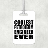 Coolest Petroleum Engineer Ever - Luggage Bag Tag