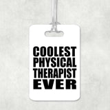 Coolest Physical Therapist Ever - Luggage Bag Tag