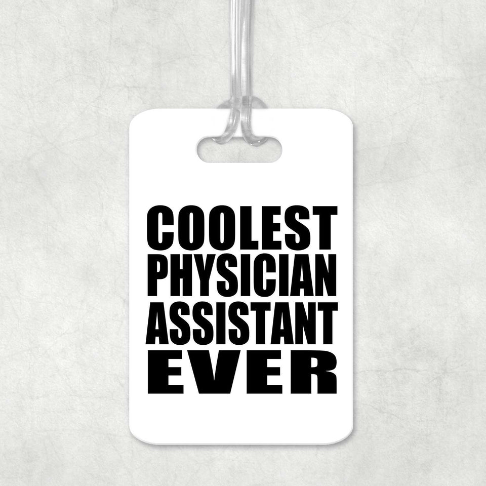 Coolest Physician Assistant Ever - Luggage Bag Tag