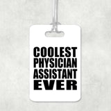 Coolest Physician Assistant Ever - Luggage Bag Tag