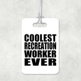 Coolest Recreation Worker Ever - Luggage Bag Tag