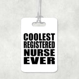 Coolest Registered Nurse Ever - Luggage Bag Tag