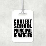 Coolest School Principal Ever - Luggage Bag Tag
