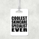 Coolest Skincare Specialist Ever - Luggage Bag Tag