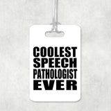 Coolest Speech Pathologist Ever - Luggage Bag Tag