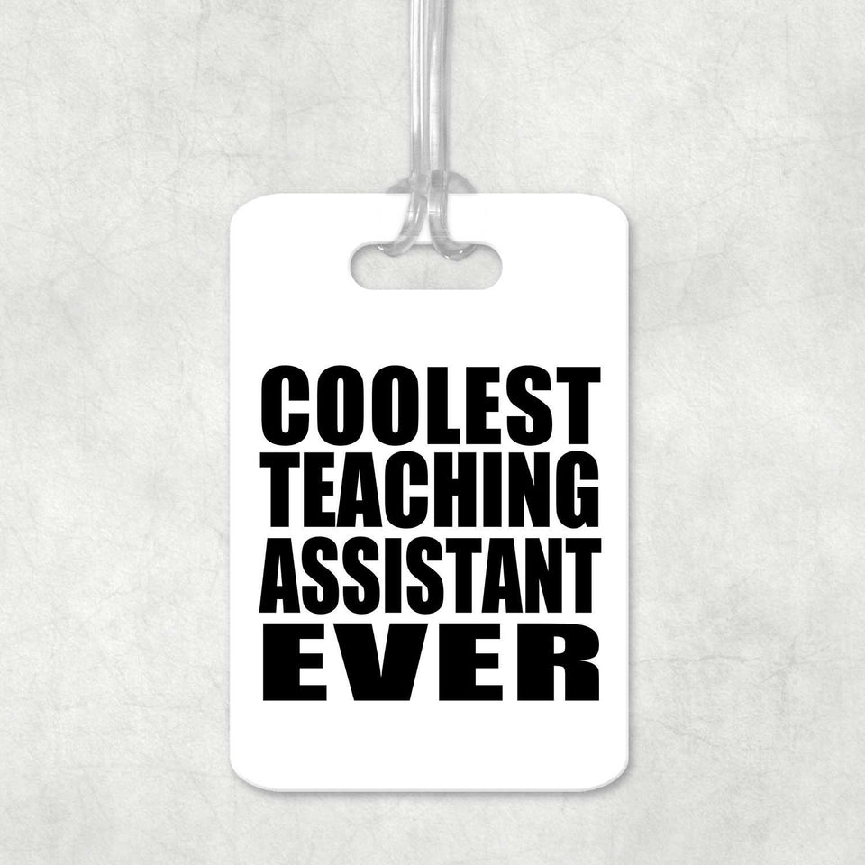 Coolest Teaching Assistant Ever - Luggage Bag Tag