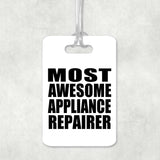 Most Awesome Appliance Repairer - Luggage Bag Tag