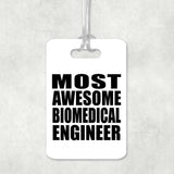 Most Awesome Biomedical Engineer - Luggage Bag Tag