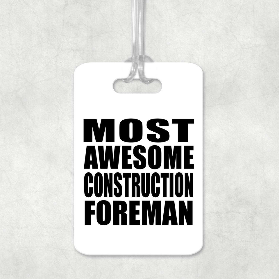 Most Awesome Construction Foreman - Luggage Bag Tag