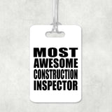 Most Awesome Construction Inspector - Luggage Bag Tag