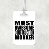 Most Awesome Construction Worker - Luggage Bag Tag