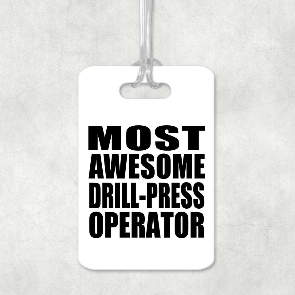 Most Awesome Drill-Press Operator - Luggage Bag Tag