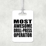 Most Awesome Drill-Press Operator - Luggage Bag Tag