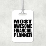 Most Awesome Financial Planner - Luggage Bag Tag