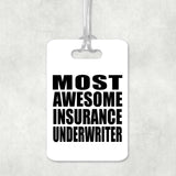 Most Awesome Insurance Underwriter - Luggage Bag Tag