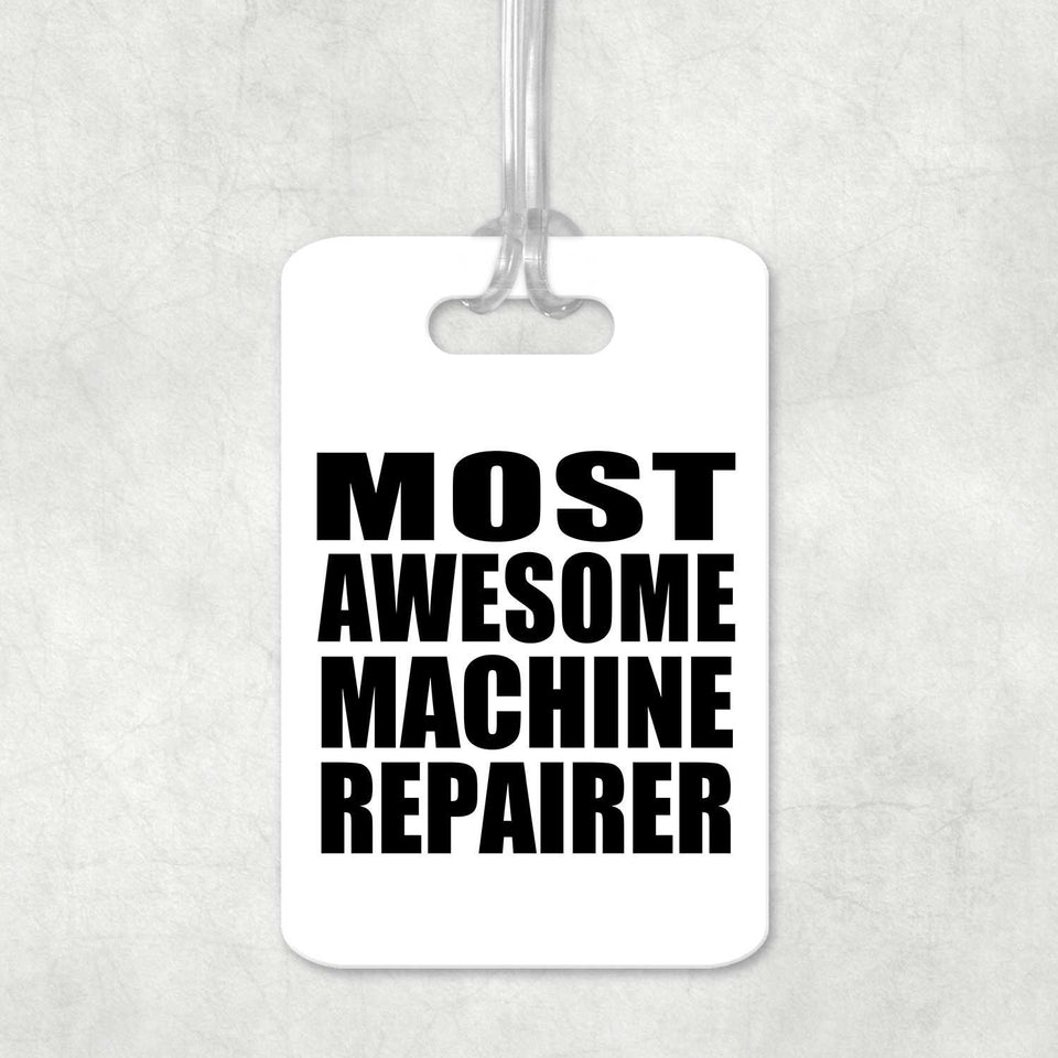 Most Awesome Machine Repairer - Luggage Bag Tag