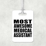 Most Awesome Medical Assistant - Luggage Bag Tag
