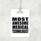 Most Awesome Medical Technologist - Luggage Bag Tag