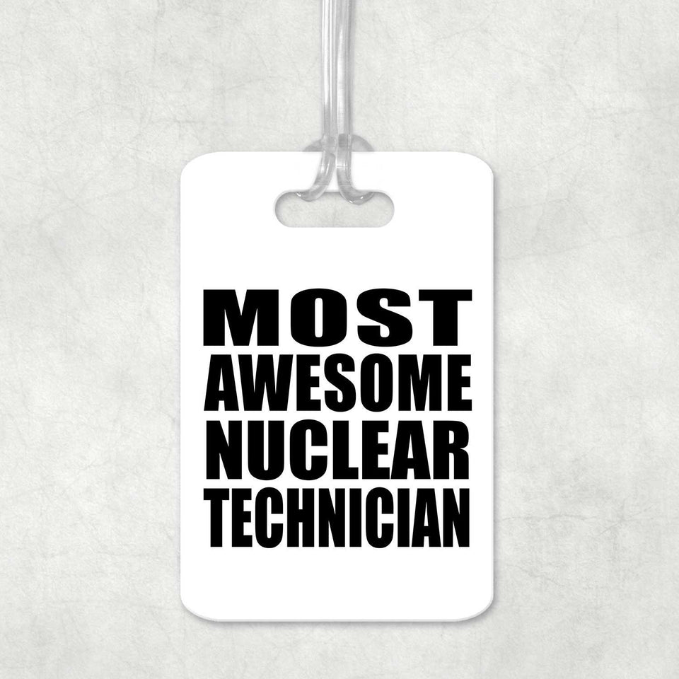 Most Awesome Nuclear Technician - Luggage Bag Tag