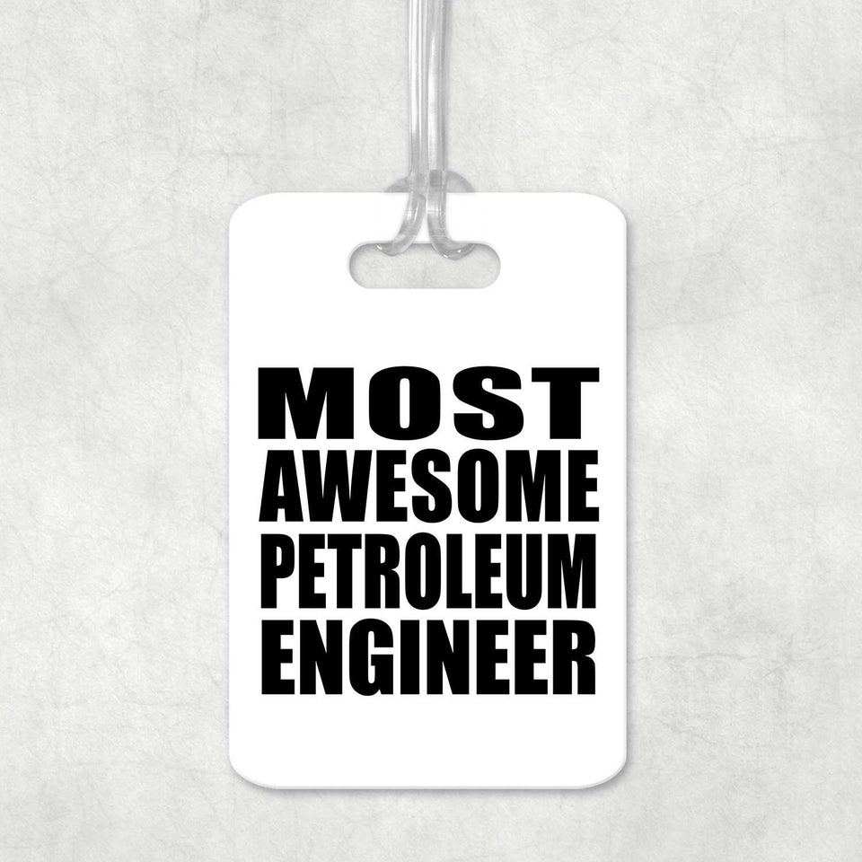 Most Awesome Petroleum Engineer - Luggage Bag Tag