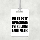 Most Awesome Petroleum Engineer - Luggage Bag Tag
