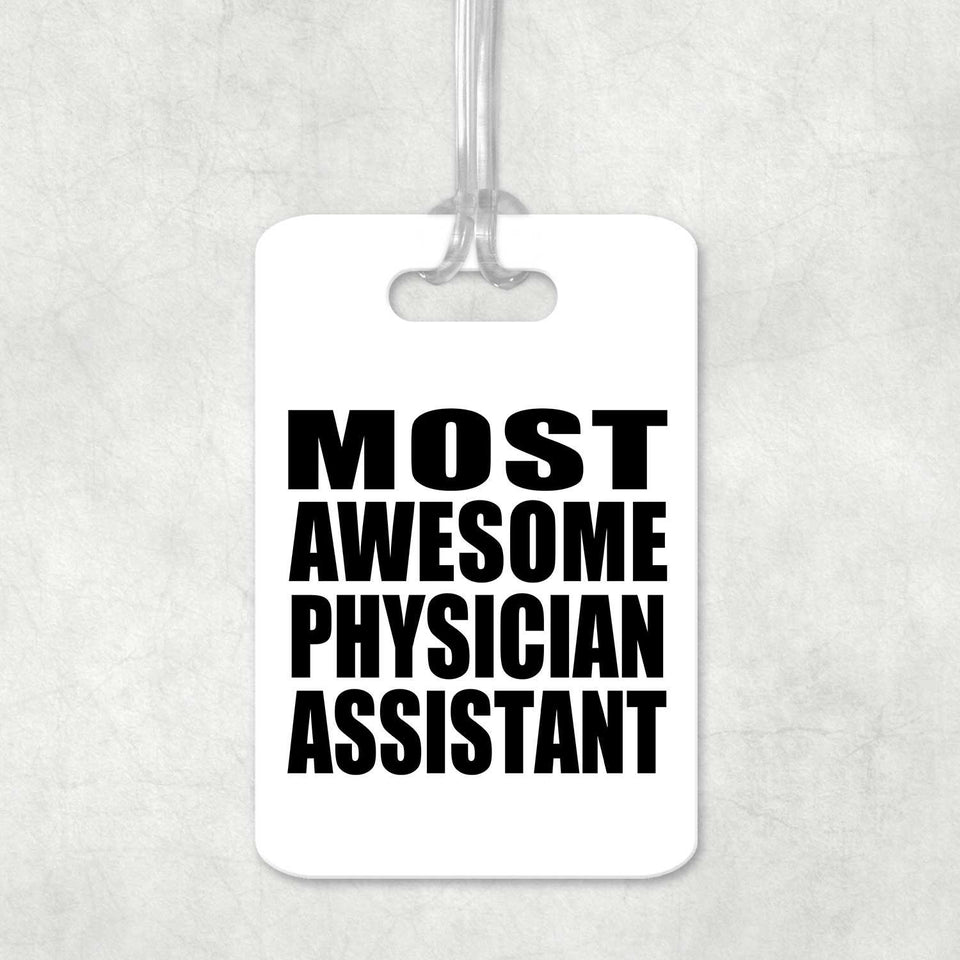 Most Awesome Physician Assistant - Luggage Bag Tag