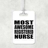 Most Awesome Registered Nurse - Luggage Bag Tag