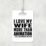 I Love My Wife More Than Animation - Luggage Bag Tag