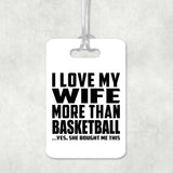 I Love My Wife More Than Basketball - Luggage Bag Tag