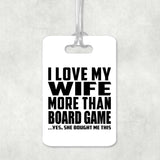 I Love My Wife More Than Board Game - Luggage Bag Tag