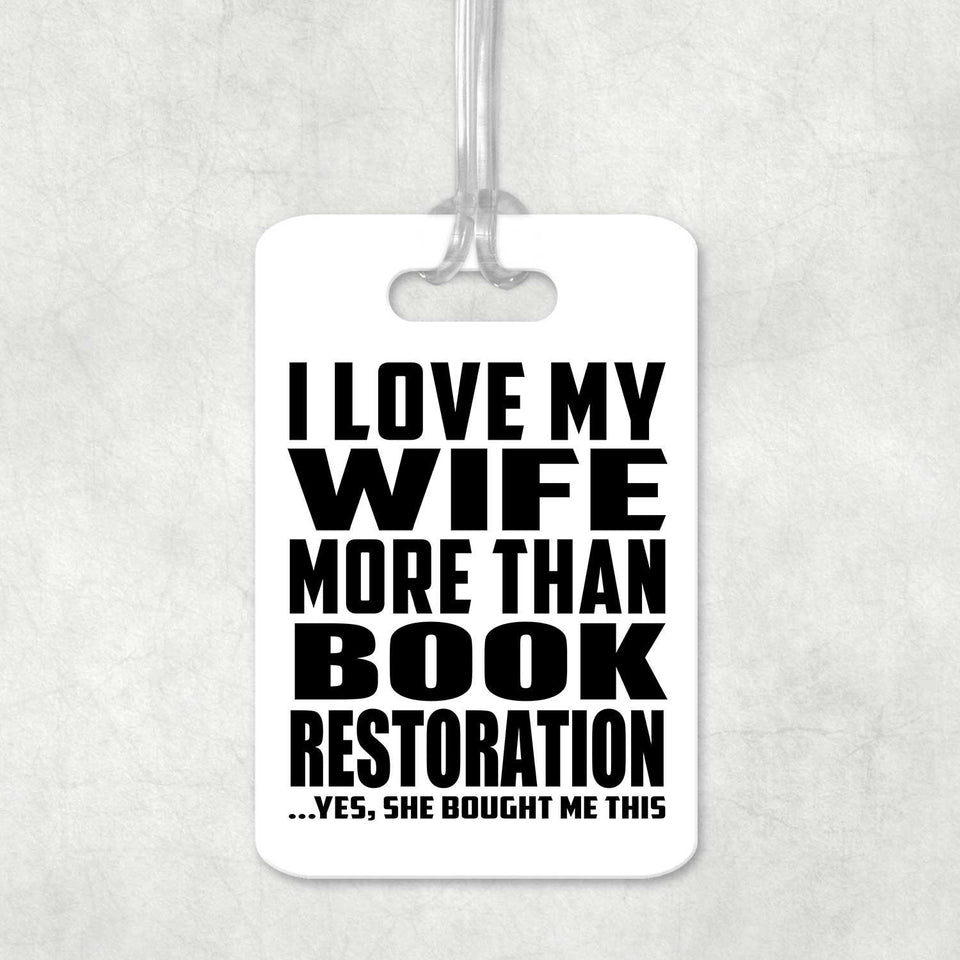 I Love My Wife More Than Book Restoration - Luggage Bag Tag