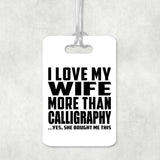 I Love My Wife More Than Calligraphy - Luggage Bag Tag