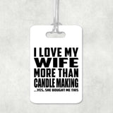 I Love My Wife More Than Candle Making - Luggage Bag Tag