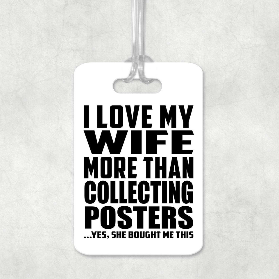 I Love My Wife More Than Collecting Posters - Luggage Bag Tag