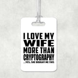 I Love My Wife More Than Cryptography - Luggage Bag Tag