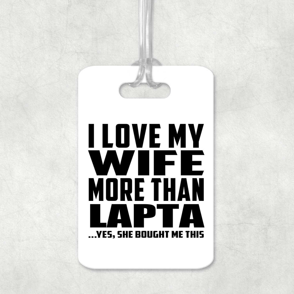 I Love My Wife More Than Lapta - Luggage Bag Tag