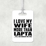 I Love My Wife More Than Lapta - Luggage Bag Tag