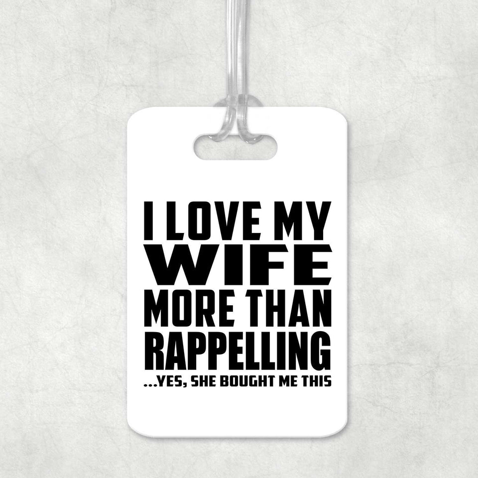 I Love My Wife More Than Rappelling - Luggage Bag Tag